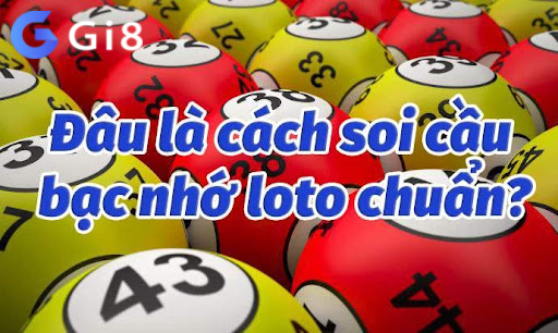 Soi cầu bạc nhớ loto – Luôn đảm bảo xác suất trúng cao Soi cầu bạc nhớ loto - Luôn đảm bảo xác suất trúng cao