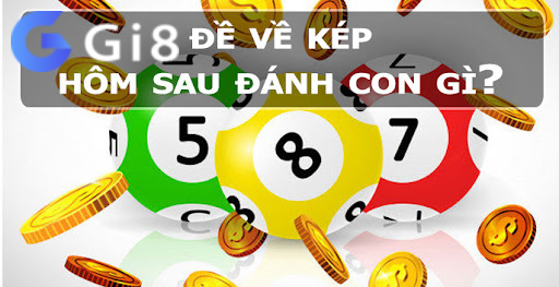 Nên đánh số gì khi gặp đề về kép hôm nay? Nên đánh số gì khi gặp đề về kép hôm nay?