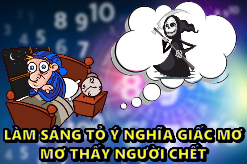 Làm Sáng Tỏ Ý Nghĩa Giấc Mơ Mơ Thấy Người Chết