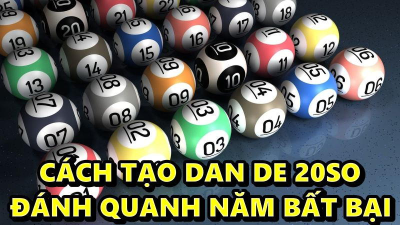 Cách Tạo Dan De 20so Đánh Quanh Năm Bất Bại 