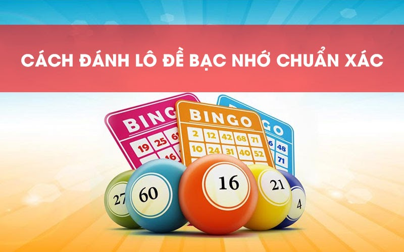 bạc nhớ lô đề - phương pháp tính chuẩn nhất 2022