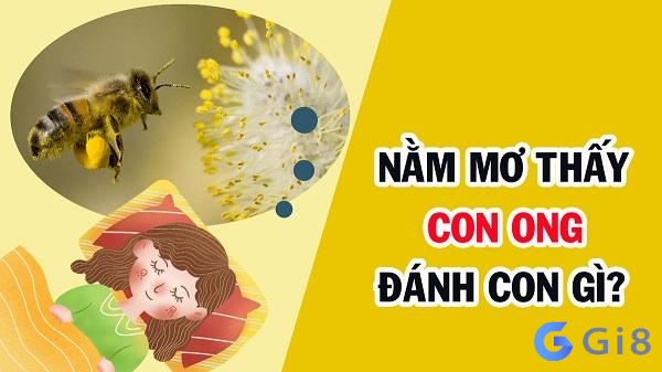 Con ong đánh số mấy? Mơ thấy ong có ý nghĩa gì?