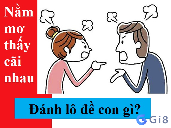 Mơ thấy cãi nhau đánh con gì để trúng lô trúng đề