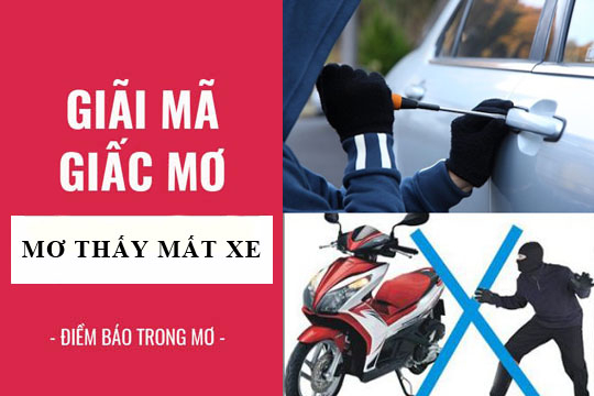 Mơ bị mất xe đánh đề con gì để trúng lớn