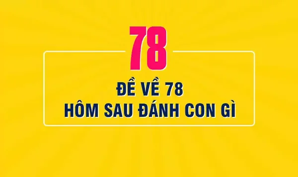 Điềm báo từ giấc mơ về con số 78 Điềm báo từ giấc mơ về con số 78
