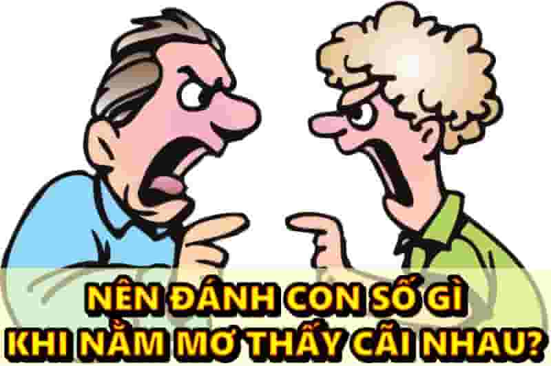 Nằm Mơ Thấy Cãi Nhau Thì Nên Đánh Con Số Gì?