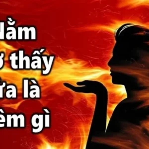 Nằm mơ thấy lửa, lửa cháy là điềm gì