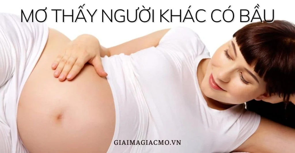 mơ người khác mang bầu (gi88)