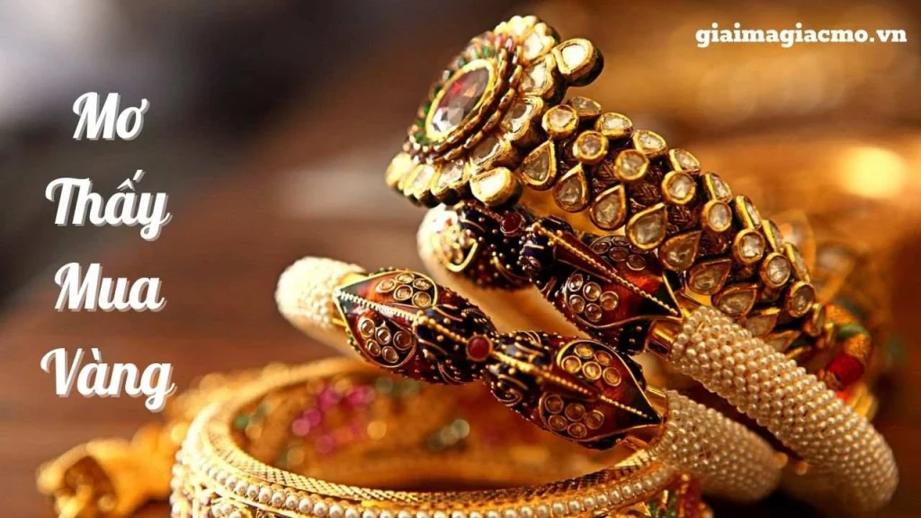 nằm mơ thấy đi mua vàng đánh con gì ? gi88