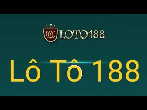Tai ung dung loto188 về cho điện thoại android và ios