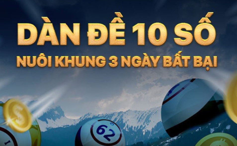10 số khung 3 ngày - Bí kíp chơi dàn đề 10 số khung 3 ngày
