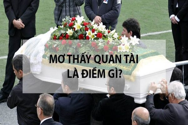 Mơ thấy quan tài đánh số gì? Gi8 giải đáp về quan tài trong mơ