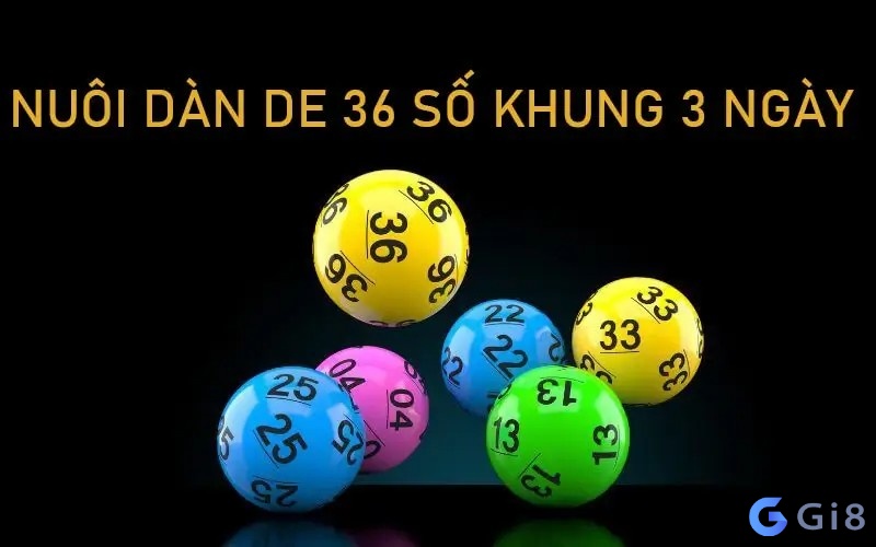 Dàn đề 36 số khung 3 ngày là gì? Dàn đề 36 số nuôi 3 ngày là gì