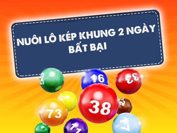 Nuoi lo kep 2 ngay - Bí kíp nuôi lô kép khung 2 ngày chuẩn xác