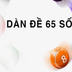 Dàn đề 65 số - Cách lập dàn đề 65 số hiệu nghiệm cho tân thủ