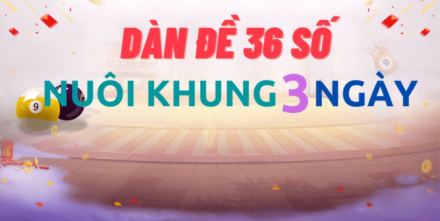 Soi cầu dàn đề 36 số nuôi khung 3 ngày bất bại cực chuẩn 2022