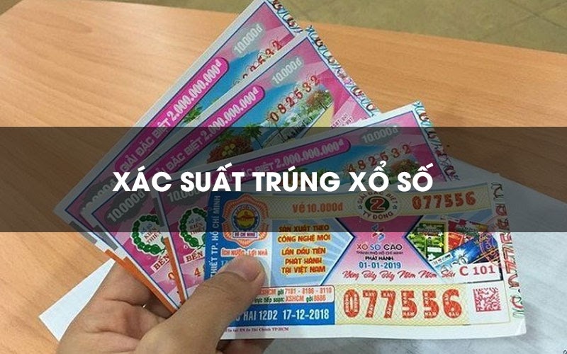 Xác suất trúng số kiến thiết chuẩn xác nhất 2022 cho tân thủ