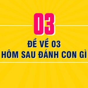 Đề về 03 hôm sau đánh lô gì? Giải đáp cùng nhà cái gi88