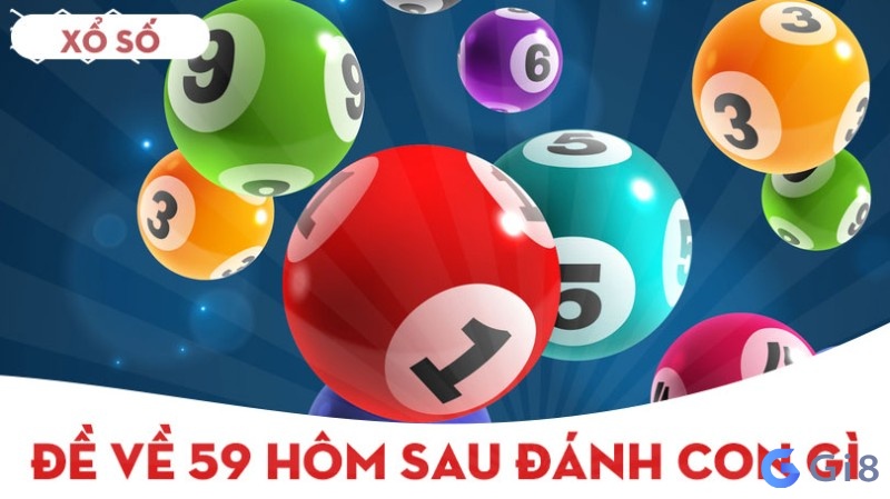 De ve 59 hôm sau sẽ đánh con gì? De ve 59 hôm sau sẽ đánh con gì?