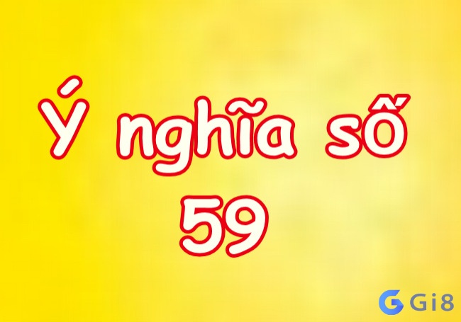 Số 59 theo quan niệm dân gian và phong thủy Số 59 theo quan niệm dân gian và phong thủy