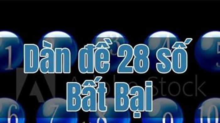 Đề dàn 28 - Bí kíp soi cầu dàn đề 28 con thần thánh cực chuẩn