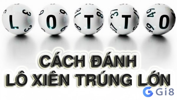 Có nhiều cách để đánh lô xiên cho anh em lô thủ Có nhiều cách để đánh lô xiên cho anh em lô thủ