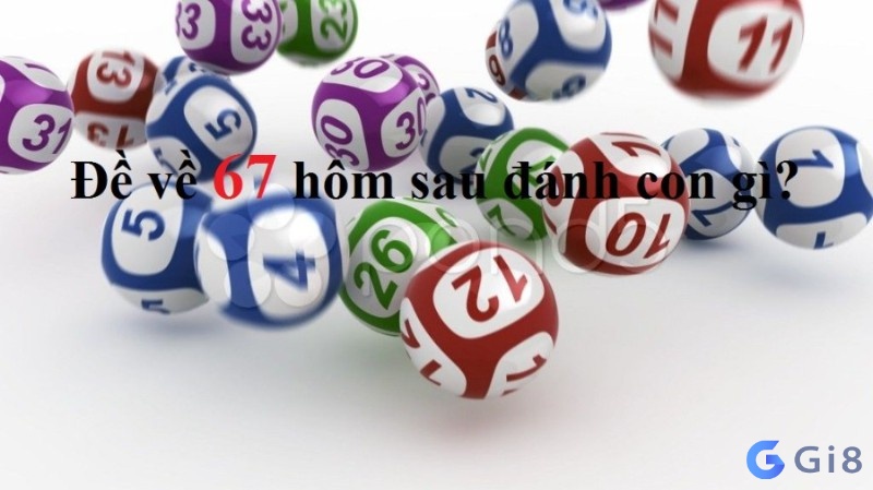 Thống kê đề về 67, ngay hôm sau các bạn đề thủ đánh con gì? Thống kê đề về 67, ngay hôm sau các bạn đề thủ đánh con gì?