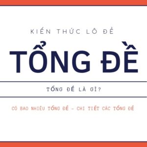 Các tổng trong lô đề bao gồm con số nào? Cùng gi8 giải mã