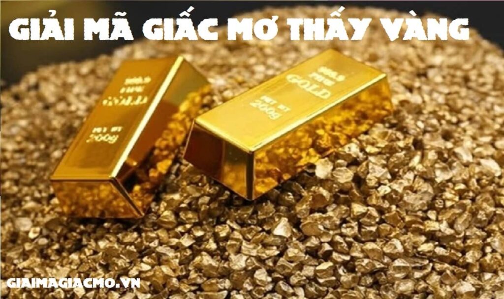 Mo thay vang so may? Mộng thấy mỏ vàng đánh: 39 hoặc 38.