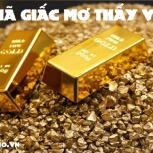 Mo thay vang so may? Mộng thấy mỏ vàng đánh: 39 hoặc 38.
