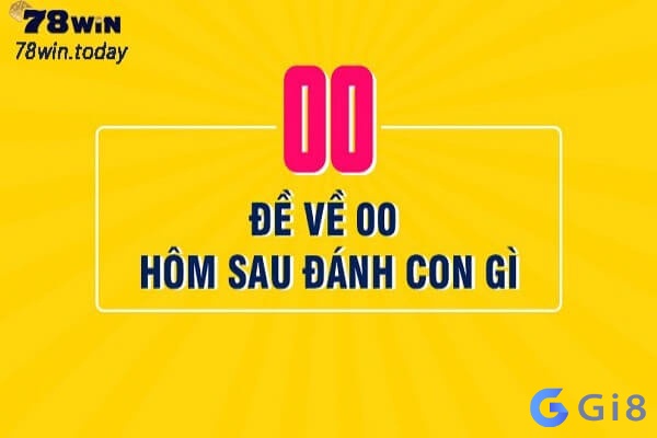 De ve 00 hom sau danh con gi thì chuẩn nhất? De ve 00 hom sau danh con gi thì chuẩn nhất?