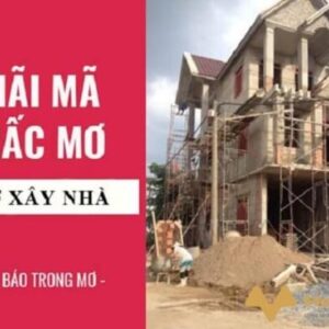Mơ thấy làm nhà điềm báo gì? Lành hay dữ? Tìm hiểu cùng Gi8