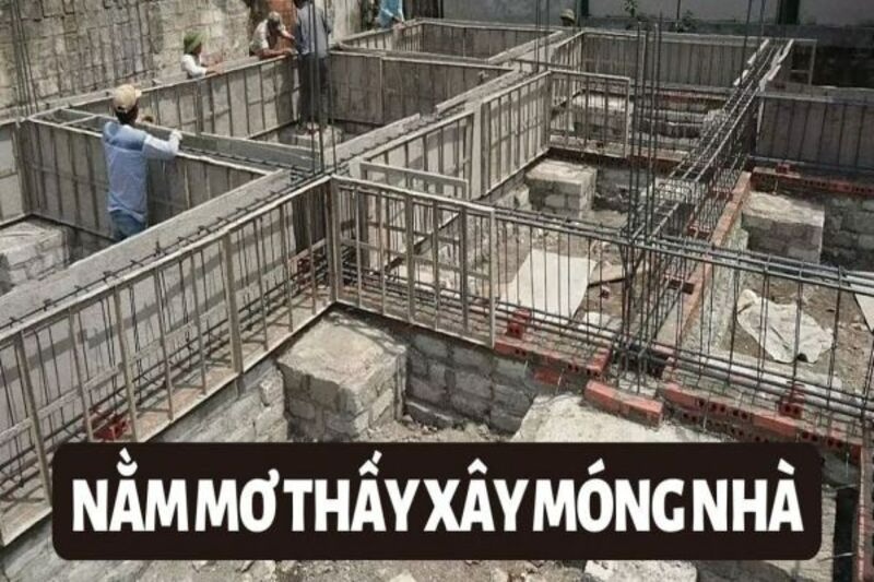 Nằm mơ thấy xây móng nhà | Đánh con gì chuẩn cùng Gi8