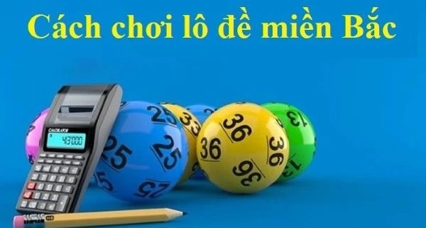 Cách tính lô miền bắc chuẩn 100% phổ biến nhất năm 2023