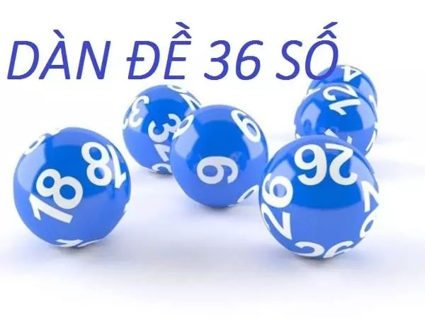 Dàn đề 36 số là những số nào? Cách đánh dàn đề 36 hiệu quả