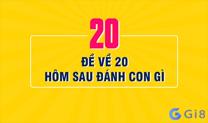 De ve 20 hom sau danh con gi cho dễ trúng? De ve 20 hom sau danh con gi cho dễ trúng?