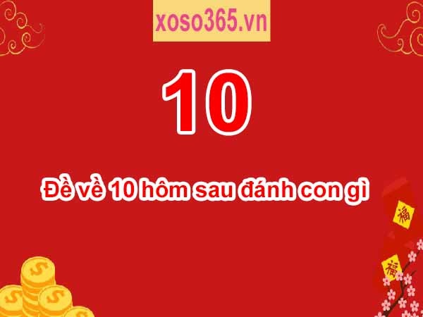 Đề về tổng 10 hôm sau đánh con gì: Cách chọn dàn đề tổng 10