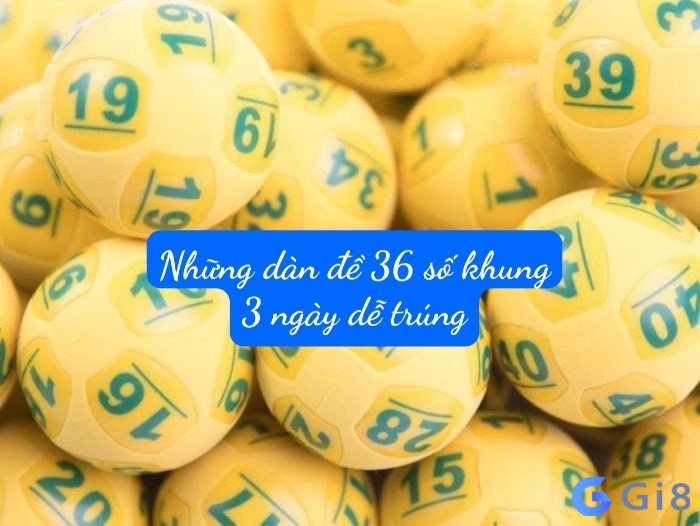 Những dan de 36 so khung 3 ngay dễ trúng Những dan de 36 so khung 3 ngay dễ trúng