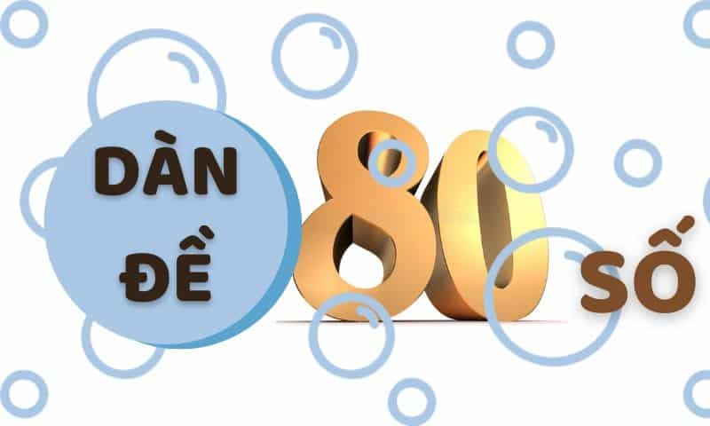 Dàn đề 80 số: Phương pháp để nuôi dàn đề 80 số bất bại