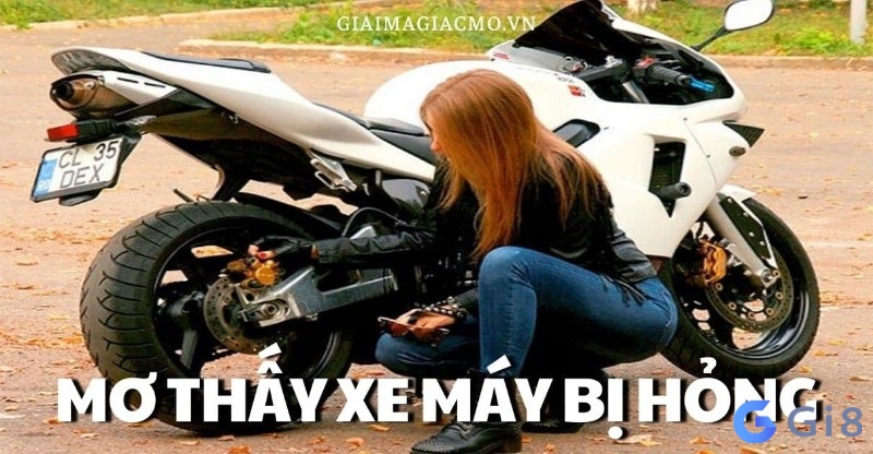 Mơ thấy xe máy bị hỏng Mơ thấy xe máy bị hỏng