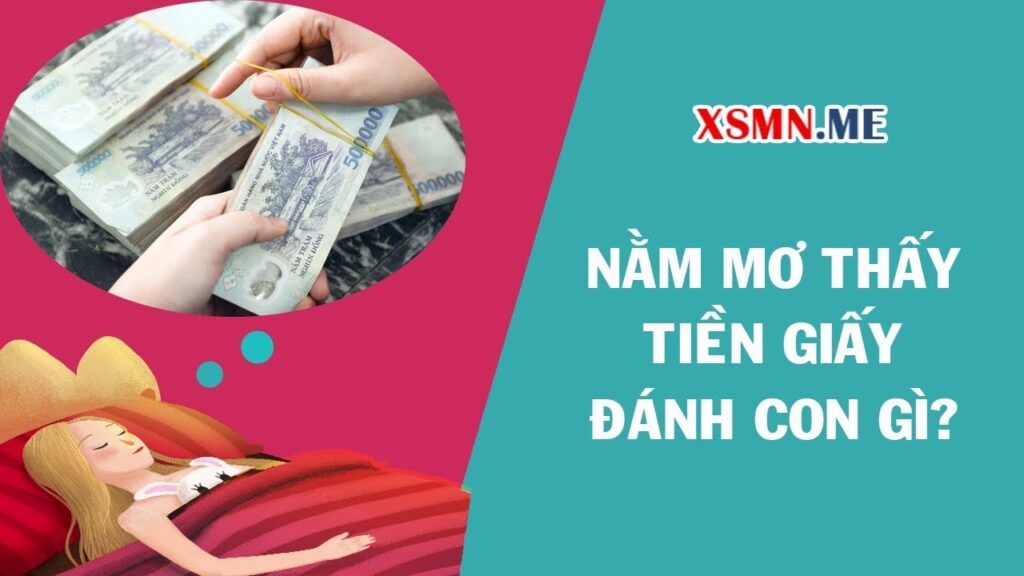 Chiêm bao thấy tiền giấy: Giải mã điềm báo chuẩn xác 99%