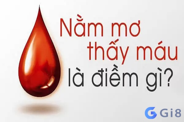Giải mã giấc mộng nằm chiêm bao thấy máu. Giải mã giấc mộng nằm chiêm bao thấy máu