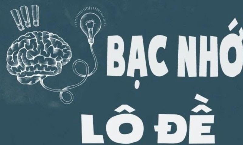 Lô đề bạc nhớ: Phương pháp chơi chuẩn xác và chi tiết nhất