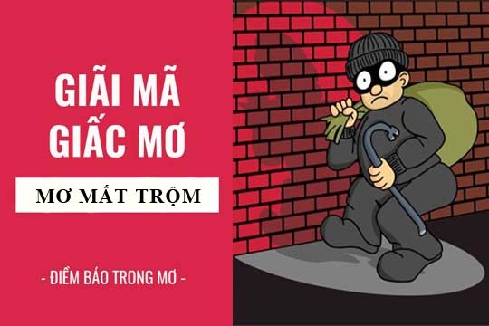 Bị mất trộm đánh số gì? Giải mã giấc mơ bị mất trộm chi tiết nhất