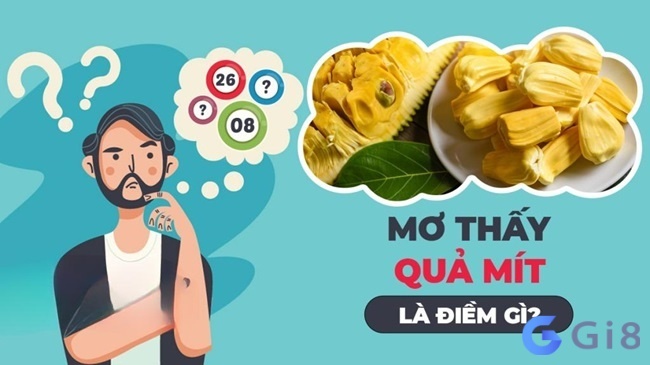 Nằm mơ thấy mua mít chín: Đánh đề số gì trúng lớn 99%?