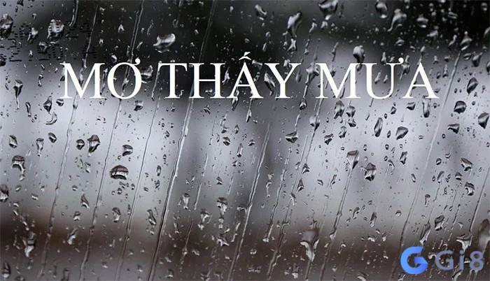 Mơ về một cơn mưa phùn có ý nghĩa gì? Điềm báo gì?