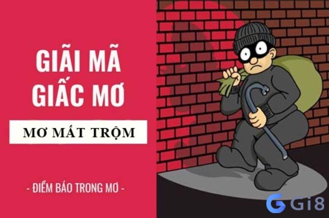 Nằm mơ thấy bị mất trộm là tốt hay xấu? Tìm hiểu ý nghĩa