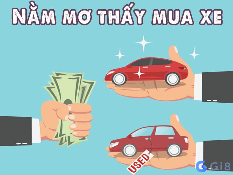 Mỗi giấc mơ mua ô tô khác nhau mang điềm báo khác nhau Mỗi giấc mơ mua ô tô khác nhau mang điềm báo khác nhau