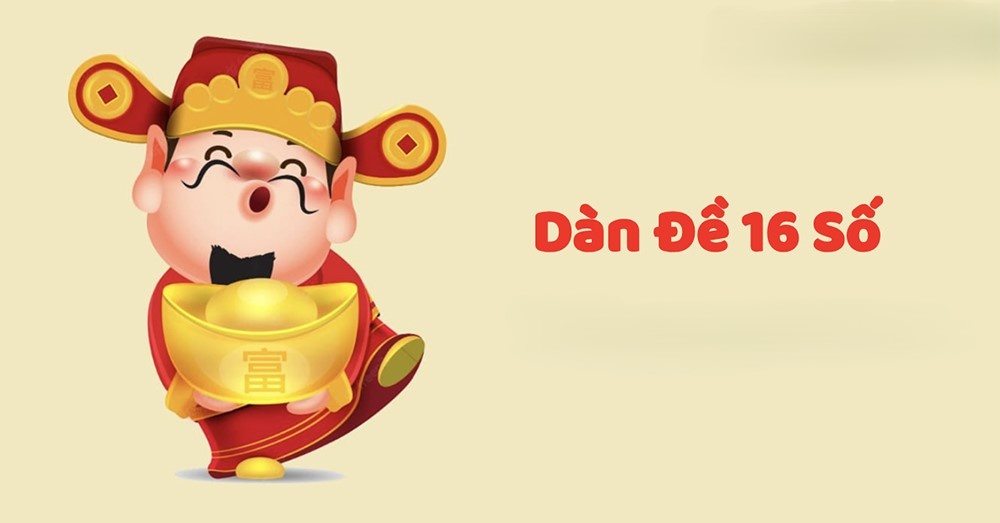 Dàn de 16 số là gì? Cách lập dàn đề 16 số cực chuẩn từ cao thủ