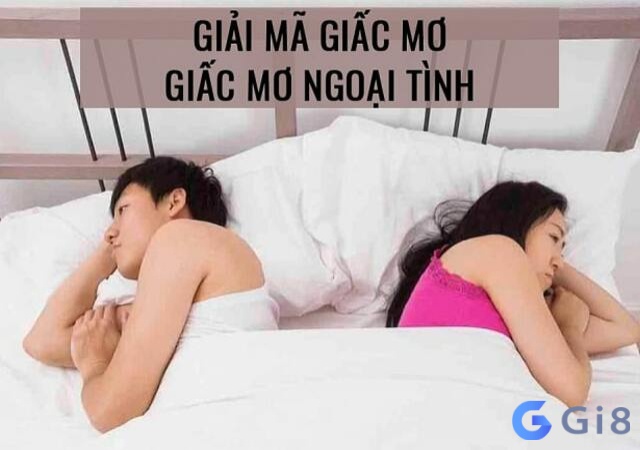 Giải mã giấc mơ thấy chồng ngoại tình theo bối cảnh 